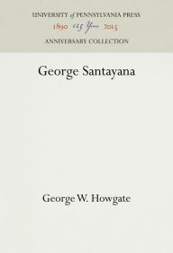 Title: George Santayana, Author: George W. Howgate