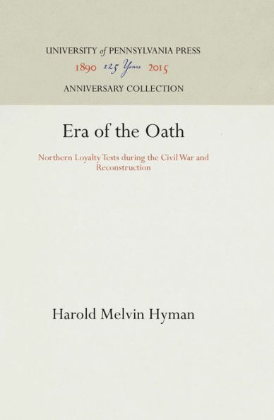 Era of the Oath: Northern Loyalty Tests During the Civil War and Reconstruction