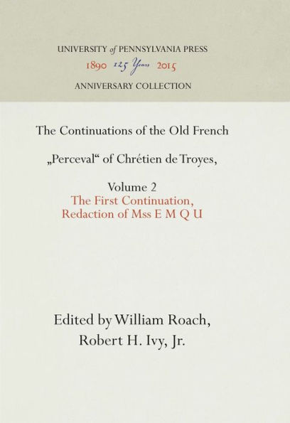 The Continuations of the Old French "Perceval" of Chrétien de Troyes, Volume 2: The First Continuation, Redaction of Mss E M Q U