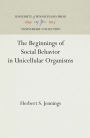 The Beginnings of Social Behavior in Unicellular Organisms