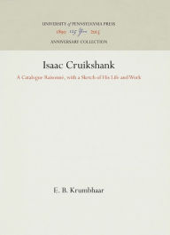 Title: Isaac Cruikshank: A Catalogue Raisonné, with a Sketch of His Life and Work, Author: E. B. Krumbhaar