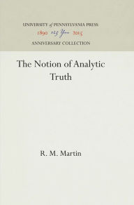 Title: The Notion of Analytic Truth, Author: R. M. Martin