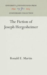 Title: The Fiction of Joseph Hergesheimer, Author: Ronald E. Martin