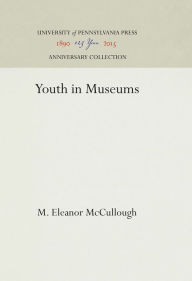 Title: Youth in Museums, Author: M. Eleanor McCullough