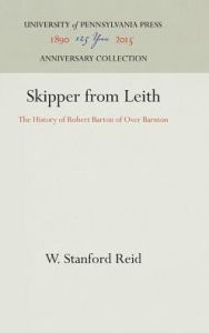 Title: Skipper from Leith: The History of Robert Barton of Over Barnton, Author: W. Stanford Reid