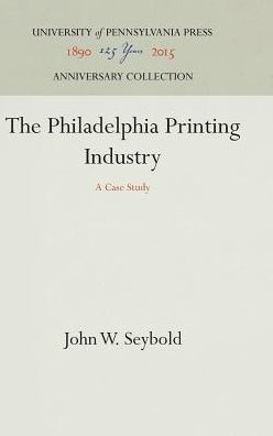 The Philadelphia Printing Industry: A Case Study