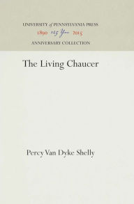 Title: The Living Chaucer, Author: Percy Van Dyke Shelly