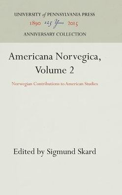 Americana Norvegica, Volume 2: Norwegian Contributions to American Studies