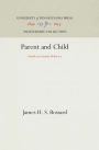 Parent and Child: Studies in Family Behavior