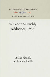 Title: Wharton Assembly Addresses, 1936, Author: Luther Gulick