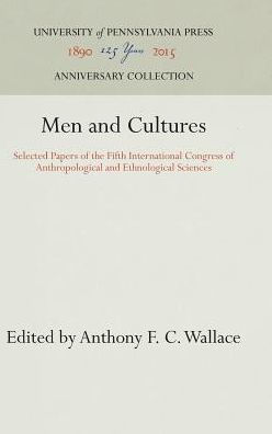 Men and Cultures: Selected Papers of the Fifth International Congress of Anthropological and Ethnological Sciences