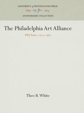 The Philadelphia Art Alliance: Fifty Years, 1915-1965