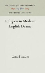 Title: Religion in Modern English Drama, Author: Gerald Weales