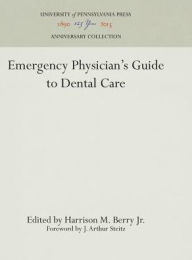 Title: Emergency Physician's Guide to Dental Care, Author: Harrison M. Berry