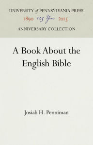 Title: A Book About the English Bible, Author: Josiah H. Penniman