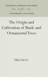 Title: The Origin and Cultivation of Shade and Ornamental Trees, Author: Hui-Lin Li