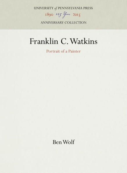 Franklin C. Watkins: Portrait of a Painter