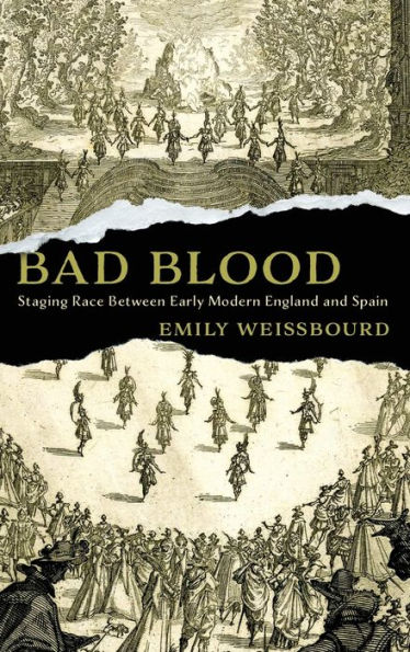 Bad Blood: Staging Race Between Early Modern England and Spain