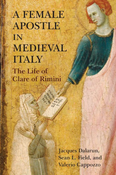 A Female Apostle Medieval Italy: The Life of Clare Rimini