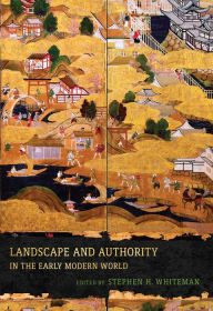 Title: Landscape and Authority in the Early Modern World, Author: Stephen H. Whiteman