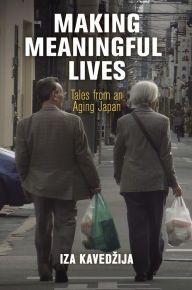 Ebook gratis ita download Making Meaningful Lives: Tales from an Aging Japan 9781512823738  English version by Iza Kavedzija