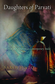 Title: Daughters of Parvati: Women and Madness in Contemporary India, Author: Sarah Pinto