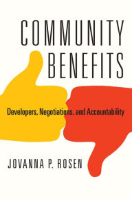 Title: Community Benefits: Developers, Negotiations, and Accountability, Author: Jovanna Rosen