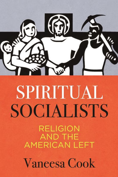 Spiritual Socialists: Religion and the American Left