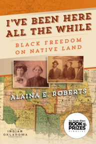 Share download books I've Been Here All the While: Black Freedom on Native Land by Alaina E. Roberts, Alaina E. Roberts (English Edition)
