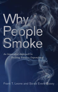Title: Why People Smoke: An Innovative Approach to Treating Tobacco Dependence, Author: Frank T. Leone