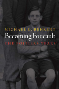 Title: Becoming Foucault: The Poitiers Years, Author: Michael C. Behrent
