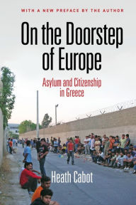 Title: On the Doorstep of Europe: Asylum and Citizenship in Greece, Author: Heath Cabot