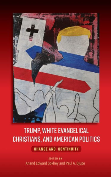 Trump, White Evangelical Christians, and American Politics: Change Continuity