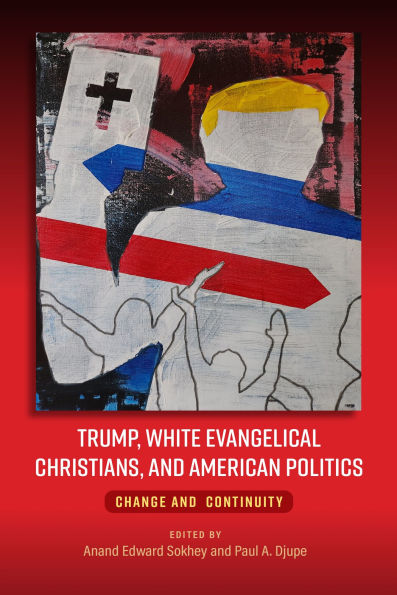 Trump, White Evangelical Christians, and American Politics: Change Continuity