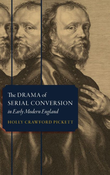 The Drama of Serial Conversion in Early Modern England