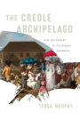 The Creole Archipelago: Race and Borders in the Colonial Caribbean