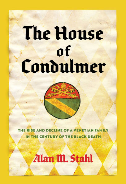 the House of Condulmer: Rise and Decline a Venetian Family Century Black Death