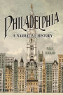 Philadelphia: A Narrative History
