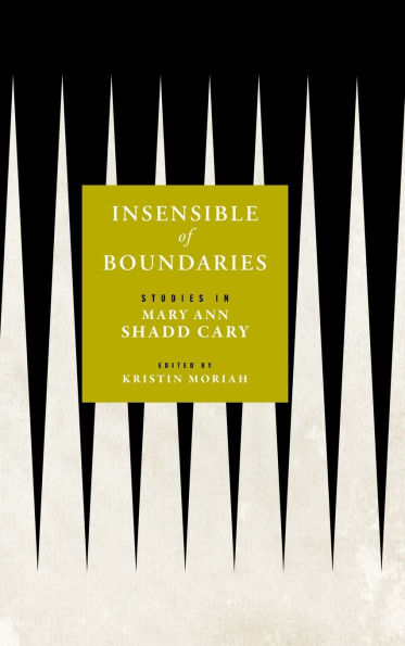 Insensible of Boundaries: Studies Mary Ann Shadd Cary