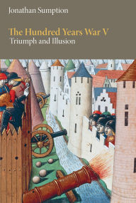 Ebook for netbeans free download The Hundred Years War, Volume 5: Triumph and Illusion