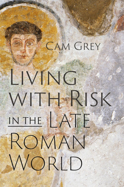Living with Risk the Late Roman World