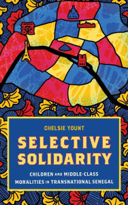 Download free ebooks for kindle Selective Solidarity: Children and Middle-Class Moralities in Transnational Senegal (English Edition)