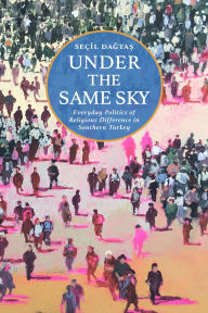 Ebook free download for symbian Under the Same Sky: Everyday Politics of Religious Difference in Southern Turkey