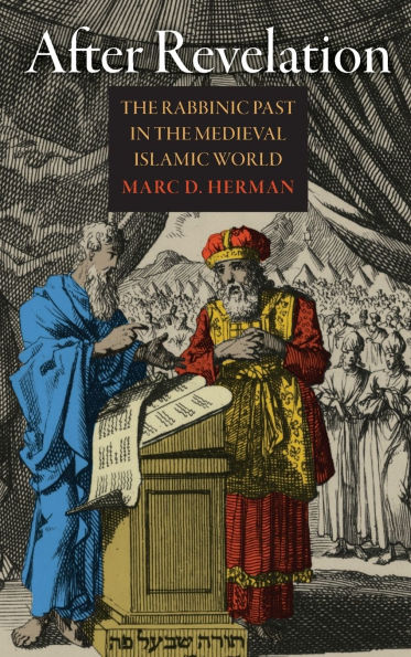 After Revelation: the Rabbinic Past Medieval Islamic World