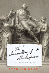 Title: The Invention of Shakespeare, and Other Essays, Author: Stephen Orgel