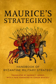 Title: Maurice's Strategikon: Handbook of Byzantine Military Strategy, Author: George T. Dennis