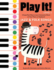 Title: Play It! Jazz and Folk Songs: A Superfast Way to Learn Awesome Songs on Your Piano or Keyboard, Author: Jennifer Kemmeter