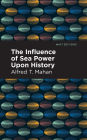 The Influence of Sea Power Upon History