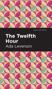Title: The Twelfth Hour, Author: Ada Leverson