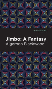 Download ebook file free Jimbo: A Fantasy (English Edition) iBook RTF 9781513132433 by Algernon Blackwood, Mint Editions